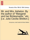 Image for Mr. and Mrs. Asheton. by the Author of Margaret and Her Bridesmaids, Etc. [I.E. Julia Cecilia Stretton.]