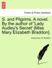 Image for S. and Pilgrims. a Novel. by the Author of &#39;Lady Audley&#39;s Secret&#39; [Miss Mary Elizabeth Braddon].