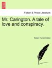 Image for Mr. Carington. a Tale of Love and Conspiracy.