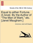 Image for Equal to Either Fortune. a Novel. by the Author of the Man of Mark, Etc. [Janet Maugham.]