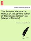 Image for The Secret of Madame de Monluc. [A Tale.] by the Author of &quot;Mademoiselle Mori,&quot; Etc. [Margaret Roberts.]