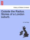 Image for Outside the Radius. Stories of a London Suburb.