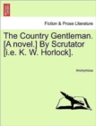 Image for The Country Gentleman. [A Novel.] by Scrutator [I.E. K. W. Horlock].