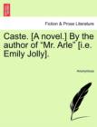 Image for Caste. [A Novel.] by the Author of Mr. Arle [I.E. Emily Jolly]. Vol. III