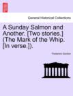 Image for A Sunday Salmon and Another. [Two Stories.] (the Mark of the Whip. [In Verse.]).