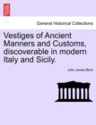 Image for Vestiges of Ancient Manners and Customs, Discoverable in Modern Italy and Sicily.