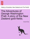 Image for The Adventures of George Washington Pratt. a Story of the New Zealand Gold-Fields.