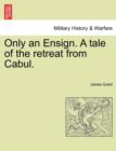 Image for Only an Ensign. a Tale of the Retreat from Cabul.