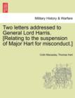 Image for Two Letters Addressed to General Lord Harris. [Relating to the Suspension of Major Hart for Misconduct.]