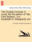 Image for The Double Coronet. a Novel. by the Author of My First Season, [I.E. Elizabeth S. Sheppard], Etc.