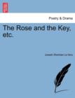Image for The Rose and the Key, Etc.