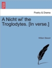Image for A Nicht Wi&#39; the Troglodytes. [in Verse.]