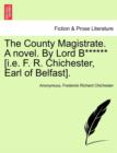 Image for The County Magistrate. a Novel. by Lord B****** [I.E. F. R. Chichester, Earl of Belfast].