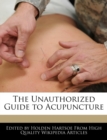 Image for The Unauthorized Guide to Acupuncture