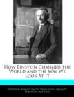 Image for How Einstein Changed the World and the Way We Look at It