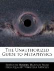 Image for The Unauthorized Guide to Metaphysics