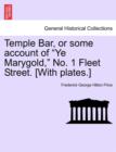 Image for Temple Bar, or Some Account of &quot;Ye Marygold,&quot; No. 1 Fleet Street. [With Plates.]