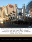 Image for The Unauthorized Guide to Las Vegas Hotels on the Strip