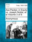 Image for Asa Packer, in Equity vs. Joseph Noble, et al Volume 3 of 8