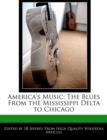 Image for America&#39;s Music : The Blues from the Mississippi Delta to Chicago