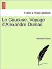 Image for Le Caucase. Voyage D&#39;Alexandre Dumas