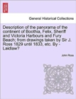 Image for Description of the Panorama of the Continent of Boothia, Felix, Sheriff and Victoria Harbours and Fury Beach; From Drawings Taken by Sir J. Ross 1829 Until 1833, Etc. by - Laidlaw?