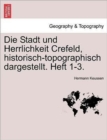 Image for Die Stadt Und Herrlichkeit Crefeld, Historisch-Topographisch Dargestellt. Heft 1-3.