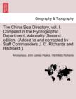 Image for The China Sea Directory, Vol. I. Compiled in the Hydrographic Department, Admiralty. Second Edition. (Added to and Corrected by Staff Commanders J. C. Richards and Hitchfield.). Volume I