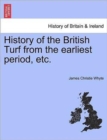 Image for History of the British Turf from the earliest period, etc.