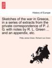 Image for Sketches of the War in Greece, in a Series of Extracts from the Private Correspondence of P. J. G. with Notes by R. L. Green ... and an Appendix, Etc.