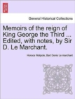 Image for Memoirs of the Reign of King George the Third ... Edited, with Notes, by Sir D. Le Marchant. Vol. IV