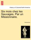 Image for Six Mois Chez Les Sauvages. Par Un Missionnaire.