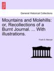Image for Mountains and Molehills : Or, Recollections of a Burnt Journal. ... with Illustrations.