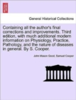 Image for Containing all the author&#39;s final corrections and improvements. Third edition, with much additional modern information on Physiology, Practice, Pathology, and the nature of diseases in general. By S. 