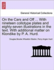 Image for On the Cars and Off ... With nineteen collotype plates and eighty-seven illustrations in the text. With additional matter on Klondike by P. A. Hurd.