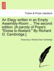 Image for An Elegy Written in an Empty Assembly-Room ... the Second Edition. [A Parody of Pope&#39;s Eloisa to Abelard. by Richard O. Cambridge.]