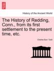 Image for The History of Redding, Conn., from Its First Settlement to the Present Time, Etc.