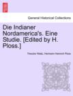 Image for Die Indianer Nordamerica&#39;s. Eine Studie. [Edited by H. Ploss.]