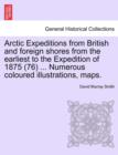 Image for Arctic Expeditions from British and Foreign Shores from the Earliest to the Expedition of 1875 (76) ... Numerous Coloured Illustrations, Maps.