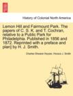 Image for Lemon Hill and Fairmount Park. the Papers of C. S. K. and T. Cochran, Relative to a Public Park for Philadelphia. Published in 1856 and 1872. Reprinted with a Preface and Plan] by H. J. Smith.