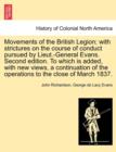 Image for Movements of the British Legion; With Strictures on the Course of Conduct Pursued by Lieut.-General Evans. Second Edition. to Which Is Added, with New Views, a Continuation of the Operations to the Cl