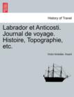 Image for Labrador Et Anticosti. Journal de Voyage. Histoire, Topographie, Etc.