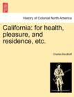 Image for California : For Health, Pleasure, and Residence, Etc.
