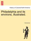 Image for Philadelphia and Its Environs, Illustrated.