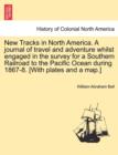 Image for New Tracks in North America. a Journal of Travel and Adventure Whilst Engaged in the Survey for a Southern Railroad to the Pacific Ocean During 1867-8. [With Plates and a Map.]