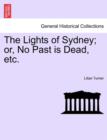 Image for The Lights of Sydney; Or, No Past Is Dead, Etc.