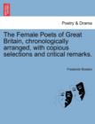 Image for The Female Poets of Great Britain, chronologically arranged, with copious selections and critical remarks.