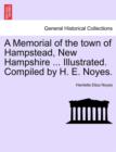 Image for A Memorial of the town of Hampstead, New Hampshire ... Illustrated. Compiled by H. E. Noyes.
