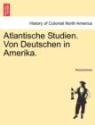 Image for Atlantische Studien. Von Deutschen in Amerika. Erster Bnd