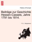 Image for Beitrage Zur Geschichte Hessen-Cassels, Jahre 1791 Bis 1814.